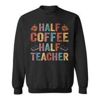 Half Coffee Half Teacher Funny Teacher Inspirational Retro V2 Sweatshirt - Seseable