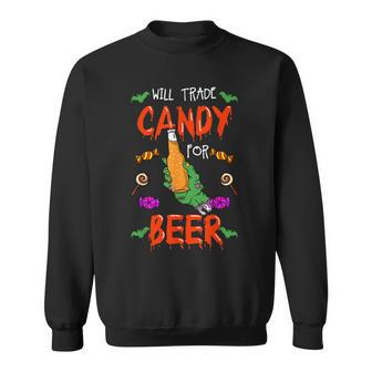 Halloween Trick Or Treat Will Trade Candy For Beer Cool Gift Sweatshirt - Seseable