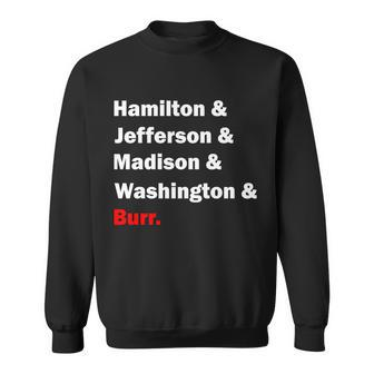 Hamilton & Jefferson & Madison & Washington & Burr Sweatshirt - Monsterry CA