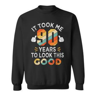 Happy 90Th Birthday Gifts Took Me 90 Years 90 Year Old Sweatshirt - Seseable