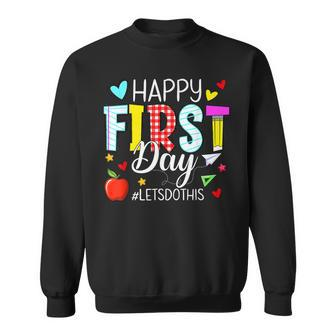 Happy First Day Lets Do This Welcome Back To School Teacher Sweatshirt - Seseable