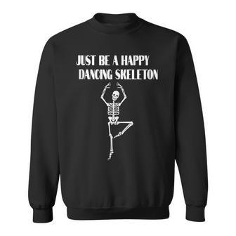 Happy Funny Dancing Skeleton For Halloween Horror Fans Sweatshirt - Seseable