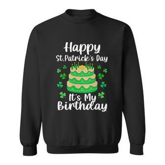 Happy St Patricks Day Its My Birthday Shamrock Irish Sweatshirt - Monsterry AU