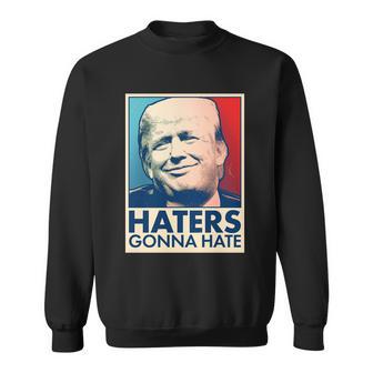 Haters Gonna Hate Poster Pro Trump Sweatshirt - Monsterry