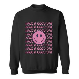 Have A Good Day Smile Face Funny Cute Sweatshirt - Thegiftio