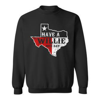 Have A Willie Nice Day Sweatshirt - Monsterry