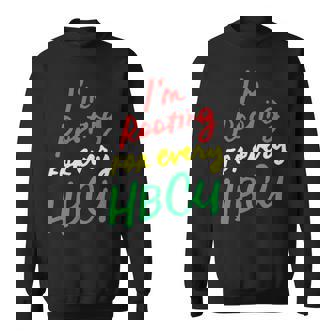 Hbcu Black History Month Im Rooting For Every Hbcu Sweatshirt - Thegiftio