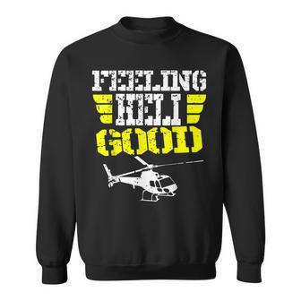 Helicopter Pilot Flight Medic Funny Feeling Good Sweatshirt - Seseable