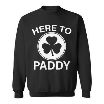 Here To Paddy Funny St Patricks Day Sweatshirt - Thegiftio UK