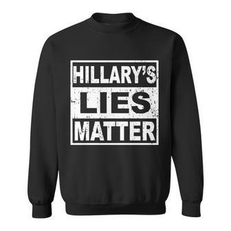 Hillarys Lies Matter Sweatshirt - Monsterry