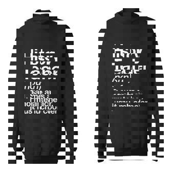 History Teacher Definition Funny Back To School First Day Sweatshirt - Thegiftio
