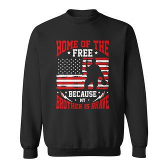 Home Of The Free Because My Brother Is Brave Soldier Sweatshirt | Mazezy