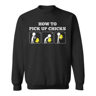 How To Pick Up Chicks Sweatshirt - Seseable