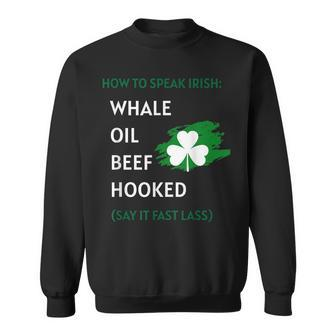 How To Speak Irish Shirt St Patricks Day Funny Shirts Gift Men Women Sweatshirt Graphic Print Unisex - Thegiftio UK