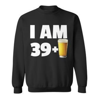 I Am 39 Plus Beer 40Th Birthday Sweatshirt - Monsterry DE