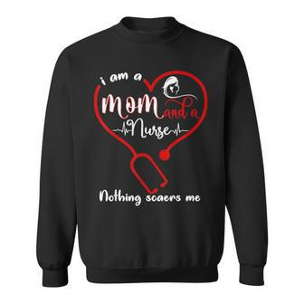 I Am A Mom A Nurse Nothing Scares Me Nurse Sweatshirt - Thegiftio UK