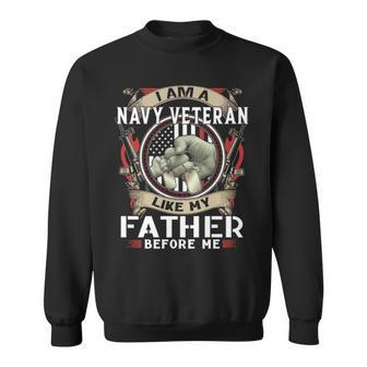 I Am A Navy Veteran Like My Father Before Me Sweatshirt - Monsterry AU