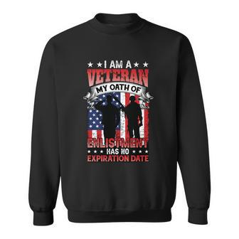 I Am A Veteran My Oath Of Enlistment Has No Expiration Date Graphic Design Printed Casual Daily Basic Sweatshirt - Thegiftio UK