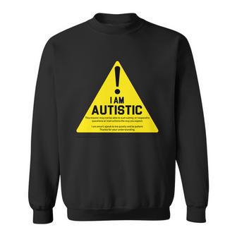 I Am Autistic Autism Warning Sign Sweatshirt - Monsterry UK