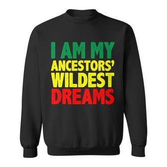 I Am My Ancestor Wildest Dream Sweatshirt - Monsterry DE