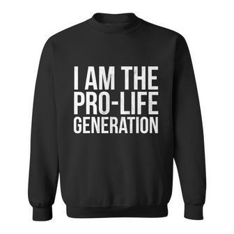 I Am The Pro Life Generation Print Pro Life Student Product Sweatshirt - Monsterry