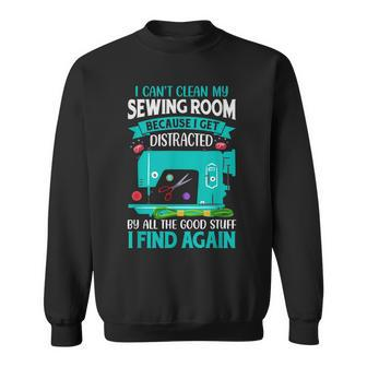 I Cant Clean My Sewing Room Sewer Quilt Seamstress Sewing Sweatshirt - Thegiftio UK