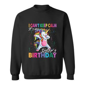 I Cant Keep Calm Its My Sister Birthday Unicorn Theme Girl Graphic Design Printed Casual Daily Basic Sweatshirt - Thegiftio UK