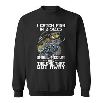 I Catch Fish In 3 Sizes Sweatshirt - Seseable