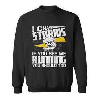 I Chase Storms Cute Gift Tornado Chaser Hurricane Hunter Meteorology Gift Sweatshirt - Monsterry DE