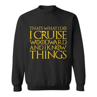 I Cruise Woodward Ave And Know Things Sweatshirt - Thegiftio UK