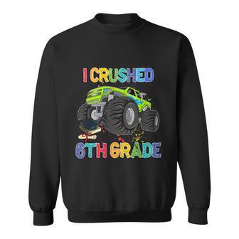 I Crushed 6Th Grade Monter Truck Back To School Sweatshirt - Monsterry UK