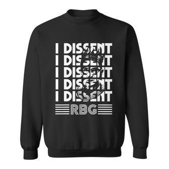I Dissent Rbg Quote Womens Rights I Dissent Sweatshirt - Monsterry