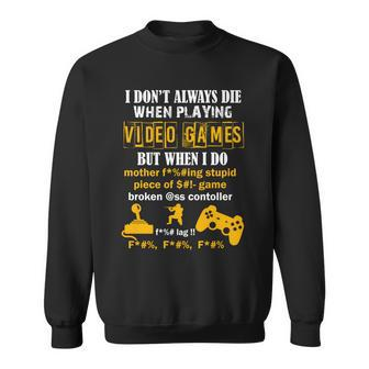I Dont Always Die Gamer Funny Tshirt Sweatshirt - Monsterry UK