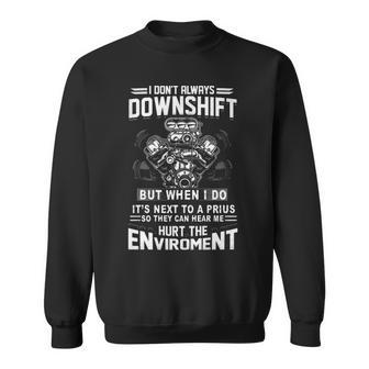 I Dont Always Downshift Sweatshirt - Seseable