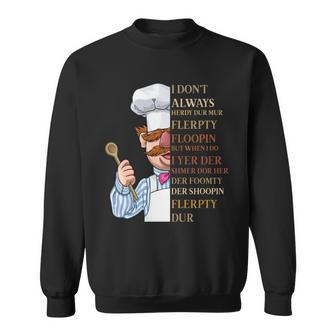 I Dont Always Herdy Dur Mur Flerpty Floopin Sweatshirt - Monsterry DE