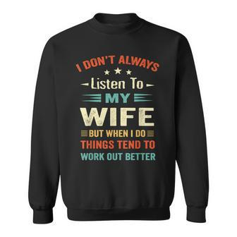 I Dont Always Listen To My Wife-Funny Wife Husband Love Sweatshirt | Seseable CA