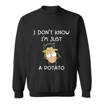 I Dont Know Im Just A Potato Funny Sweatshirt - Thegiftio UK