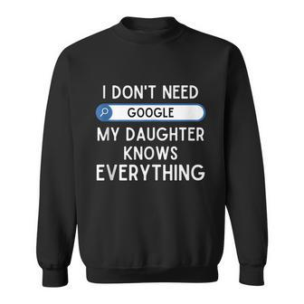 I Dont Need Google My Daughter Knows Everything Funny Dad Graphic Design Printed Casual Daily Basic Sweatshirt - Thegiftio UK