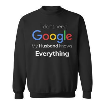 I Dont Need Google My Husband Knows Everything For Couple T Sweatshirt - Thegiftio UK