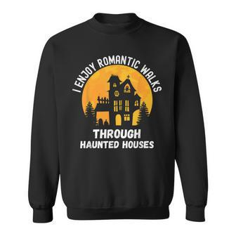 I Enjoy Romantic Walks Through Haunted Houses For Halloween V2 Sweatshirt - Seseable