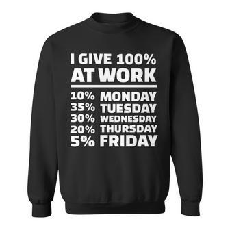 I Give 100 Percent At Work Sweatshirt - Seseable