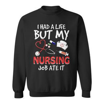 I Had A Life But My Nursing Job Ate It Sweatshirt - Thegiftio UK