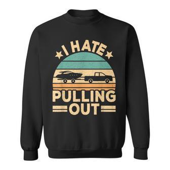 I Hate Pulling Out Boating Funny Retro Boat Captain V3 Sweatshirt - Thegiftio UK