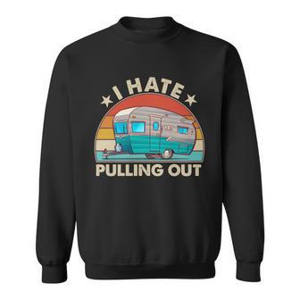 I Hate Pulling Out Camper Trailer Tshirt Sweatshirt - Monsterry UK