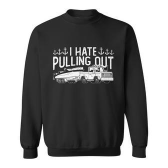 I Hate Pulling Out Retro Boating Boat Captain For Cool Gift Graphic Design Printed Casual Daily Basic V2 Sweatshirt - Thegiftio UK