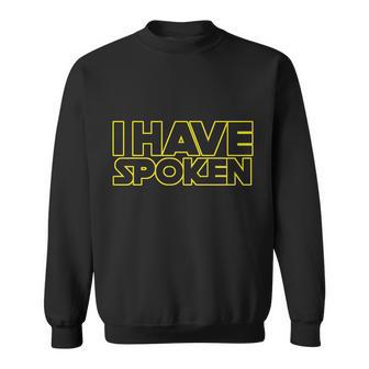 I Have Spoken Movie Slogan Tshirt Sweatshirt - Monsterry