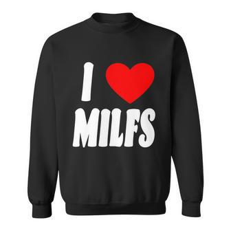 I Heart Milfs Sweatshirt - Monsterry AU