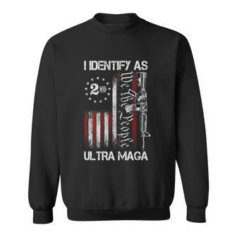 I Identify As Ultra Maga Sweatshirt - Monsterry CA