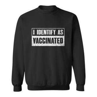I Identify As Vaccinated Funny Pro Vaccine Sweatshirt - Monsterry DE