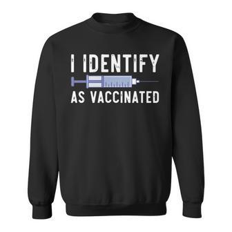 I Identify As Vaccinated Sweatshirt - Thegiftio UK